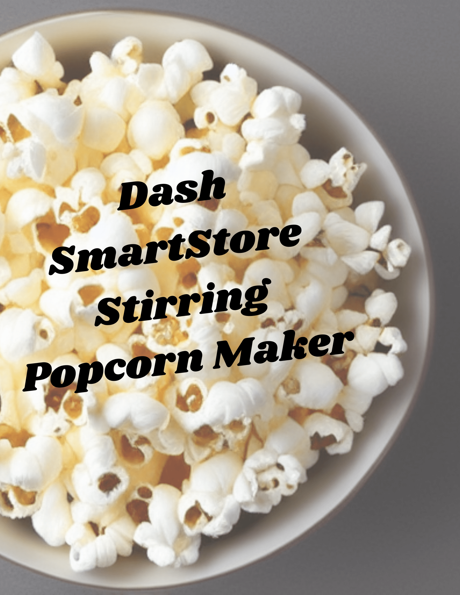 Dash SmartStore Stirring Popcorn Maker Product Review